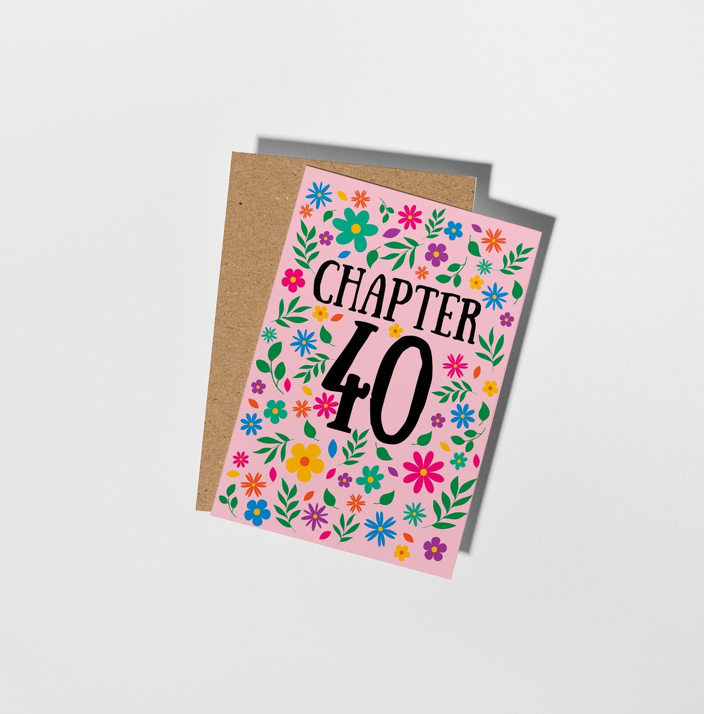 Floral Chapter 40 Card, 40th Birthday Card - PulpKo