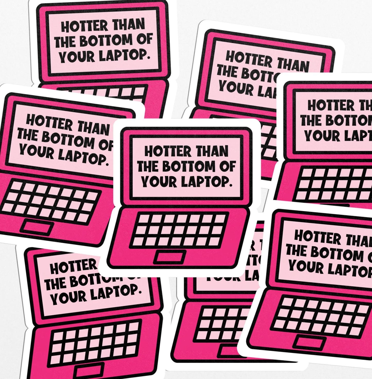 Hotter than the Bottom of your Laptop Vinyl Sticker For Laptop, Water Bottle, Notebooks - PulpKo