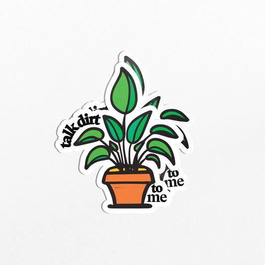 Talk Dirt To Me Vinyl Plant Sticker For Laptop, Water Bottle, Notebooks - PulpKo