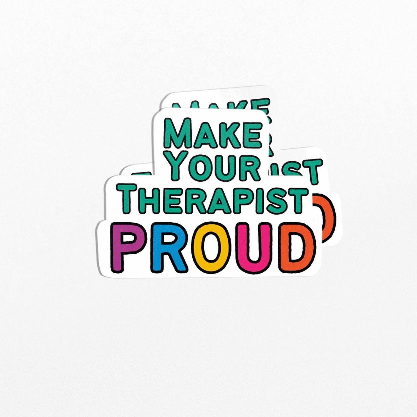 Make Your Therapist Proud, Fun and Motivational Vinyl Waterproof Sticker - PulpKo