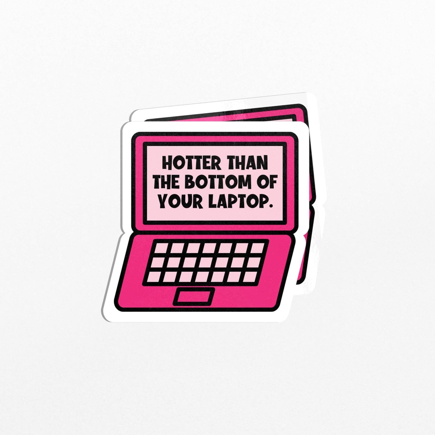 Hotter than the Bottom of your Laptop Vinyl Sticker For Laptop, Water Bottle, Notebooks - PulpKo