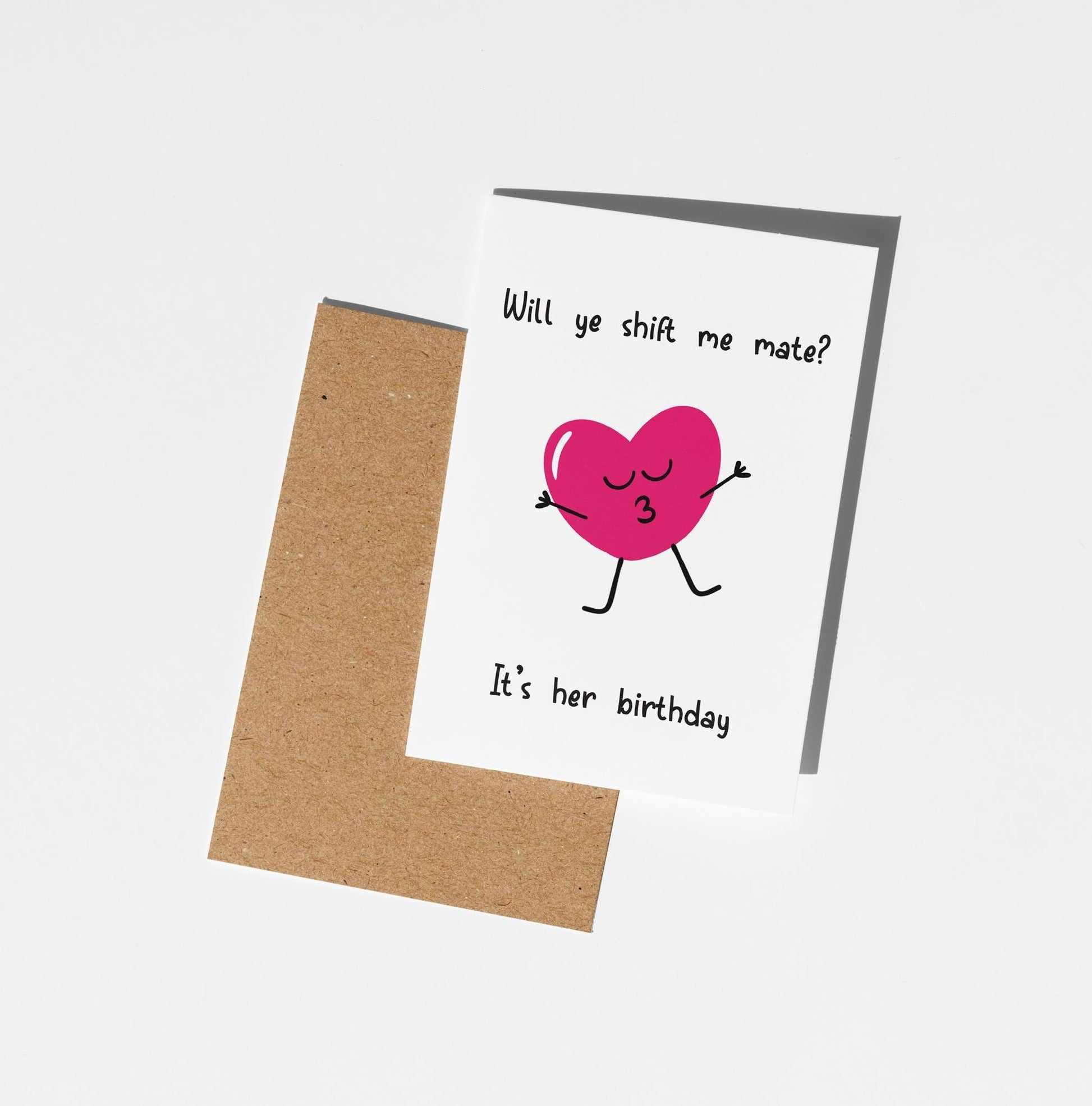 Will Ye Shift Me Mate? - Cheeky Birthday Card - PulpKo