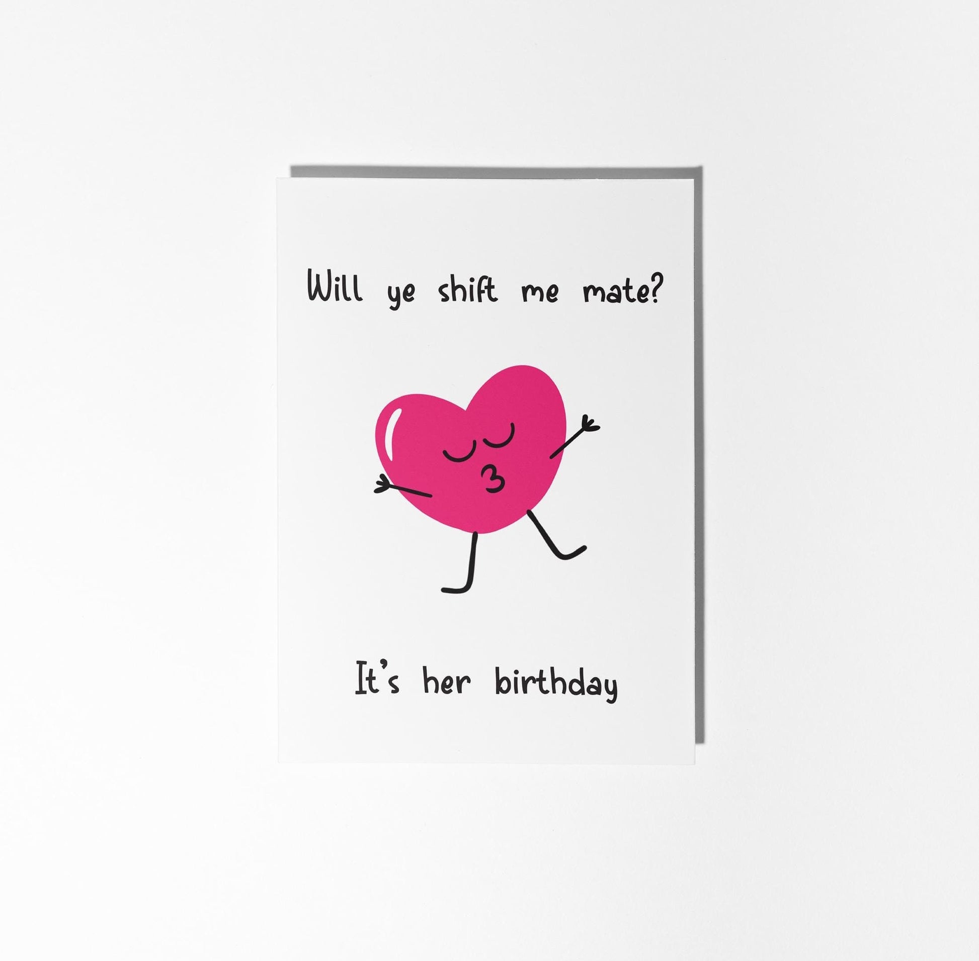 Will Ye Shift Me Mate? - Cheeky Birthday Card - PulpKo