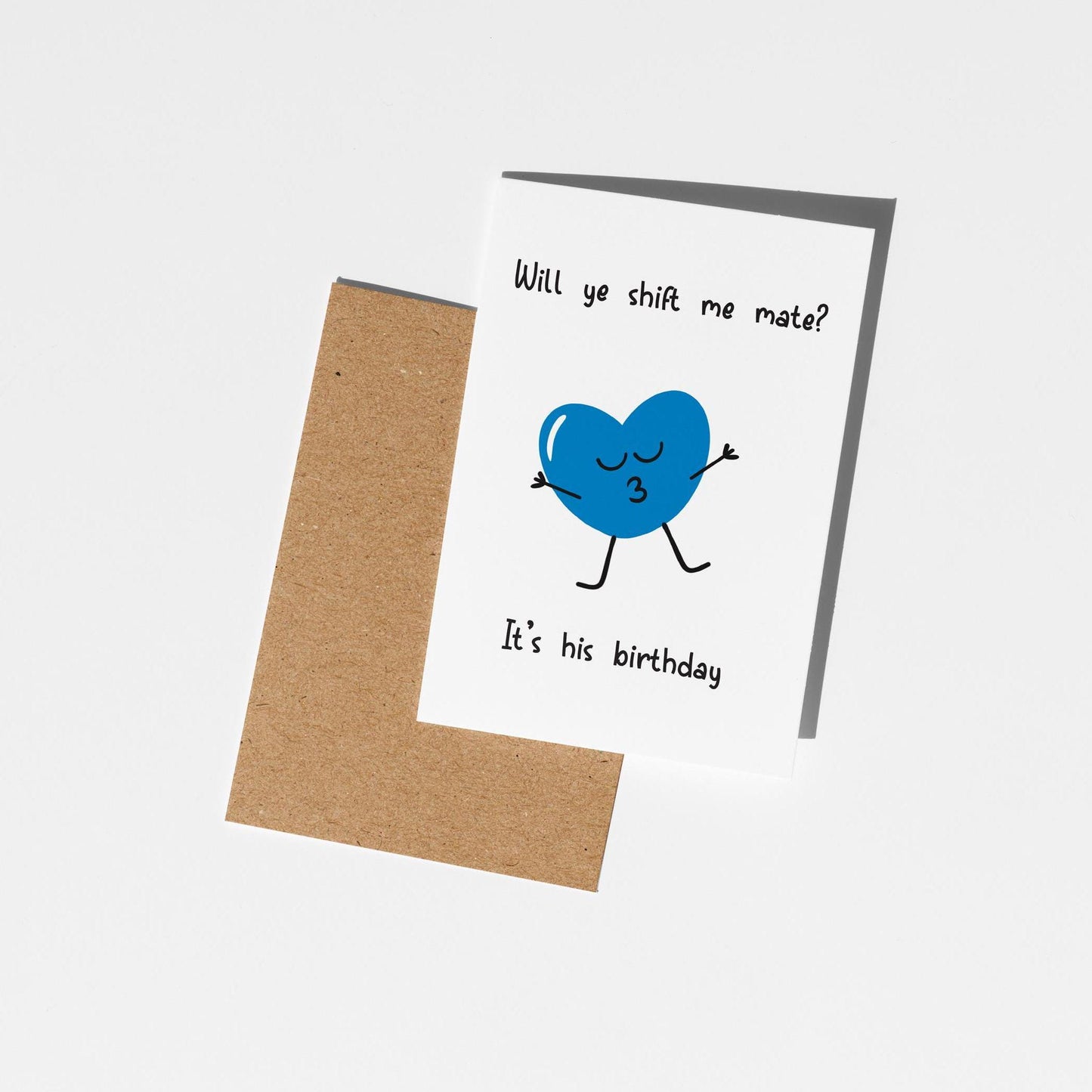 Will Ye Shift Me Mate? - Cheeky Birthday Card - PulpKo