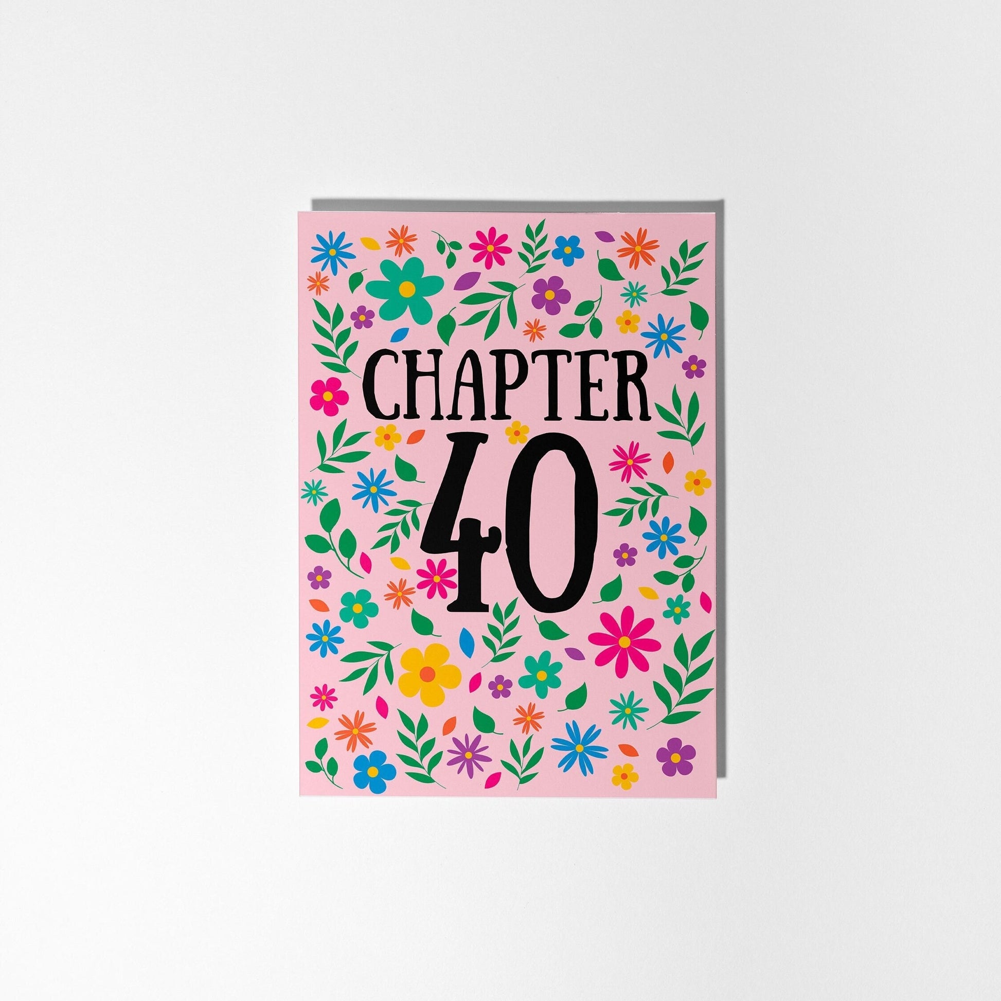 Floral Chapter 40 Card, 40th Birthday Card - PulpKo