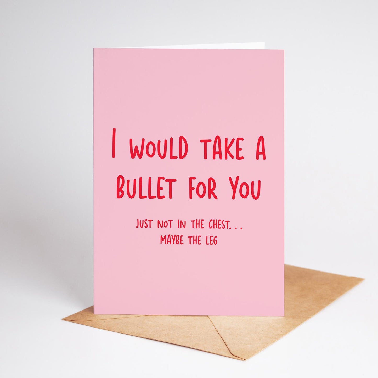 Funny Love Card – I’d Take a Bullet for You (Maybe the Leg) - PulpKo