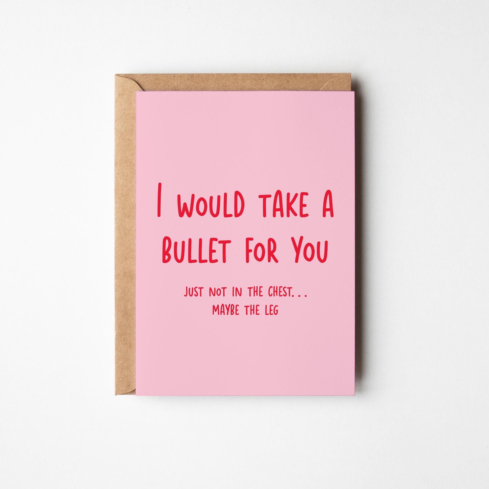 Funny Love Card – I’d Take a Bullet for You (Maybe the Leg) - PulpKo