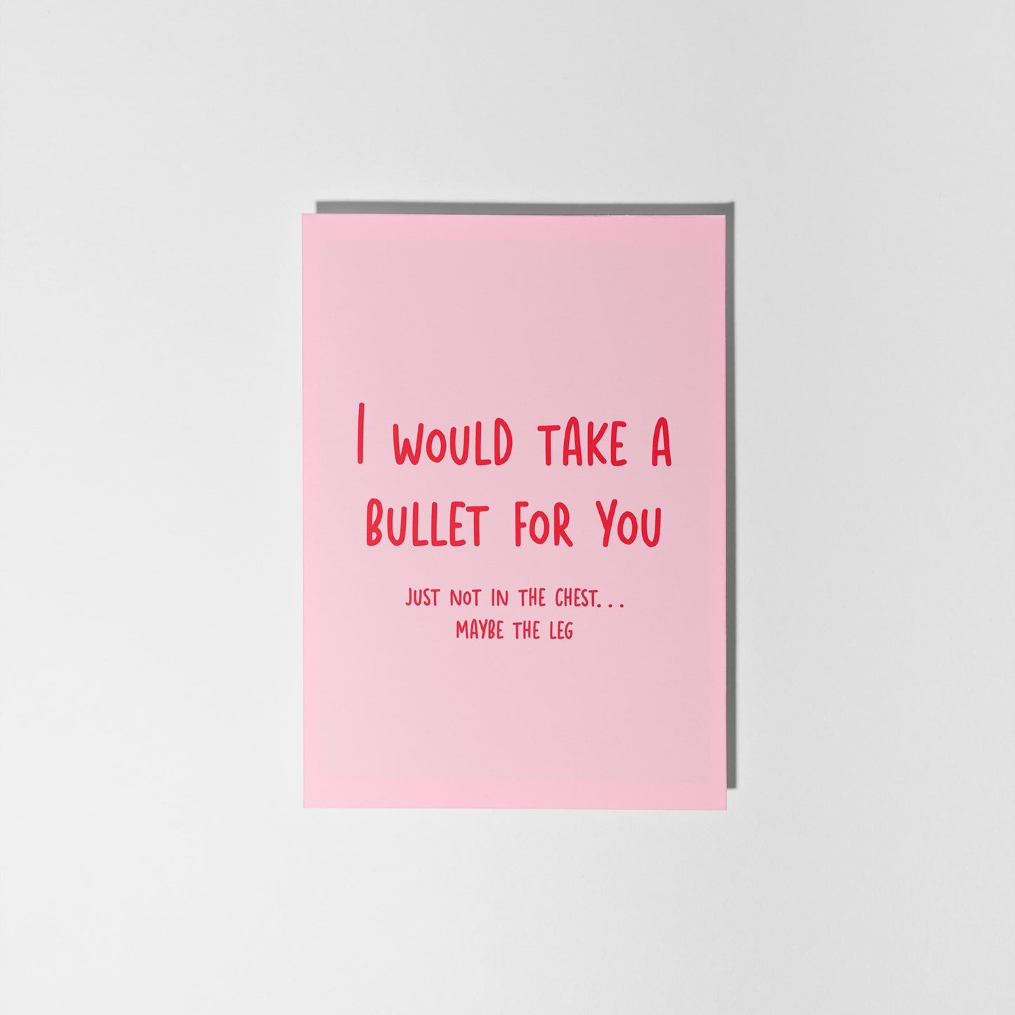 Funny Love Card – I’d Take a Bullet for You (Maybe the Leg) - PulpKo