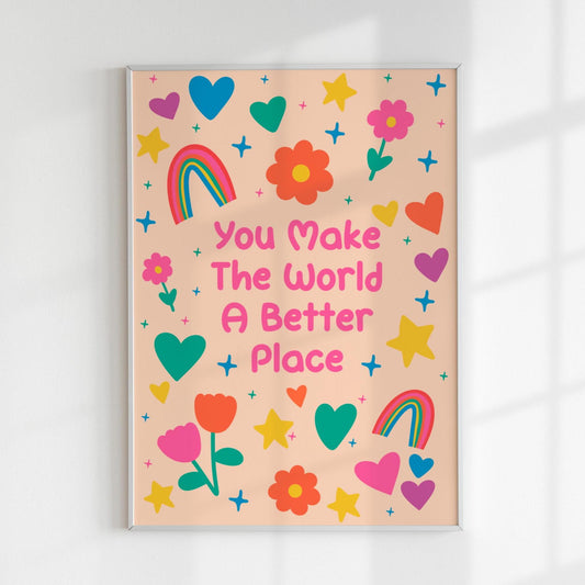 You Make the World a Better Place Art Print, Illustrated Wall Decor - PulpKo